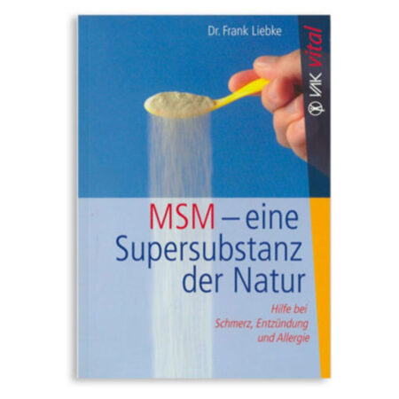 MSM - eine Supersubstanz der Natur Dr. med. Frank Liebke